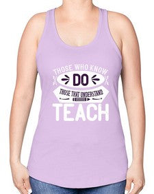Those who know do Those that understand teach Style 1567# - teacher -Racerback Tank