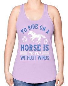 To ride on a horse is to fly without wings Style 15# - horse -Racerback Tank