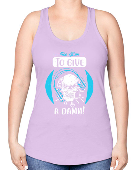 Too glam to give a damn Style 176# - beauty - fashion -Racerback Tank