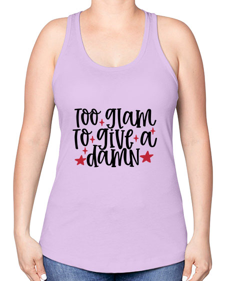 Too glam to give a damn design Style 215# - beauty - fashion -Racerback Tank