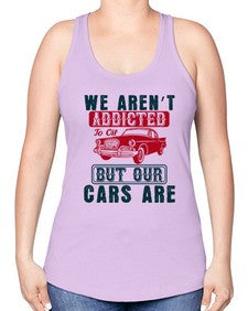 We arent addicted to oil but our cars are 83# - car -Racerback Tank