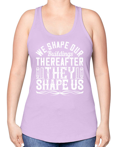 We shape our buildings thereafter they shape us Style 468# - architect -Racerback Tank