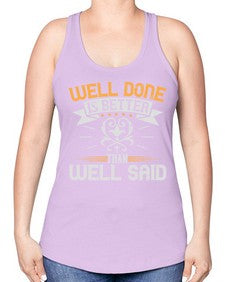 Well done is better than well said Style 5# - motivation -Racerback Tank