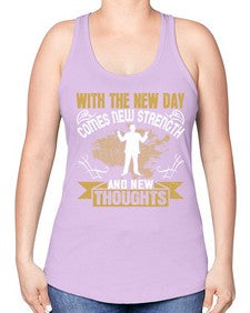 With the new day comes new strength and new thoughts Style 3# - motivation -Racerback Tank