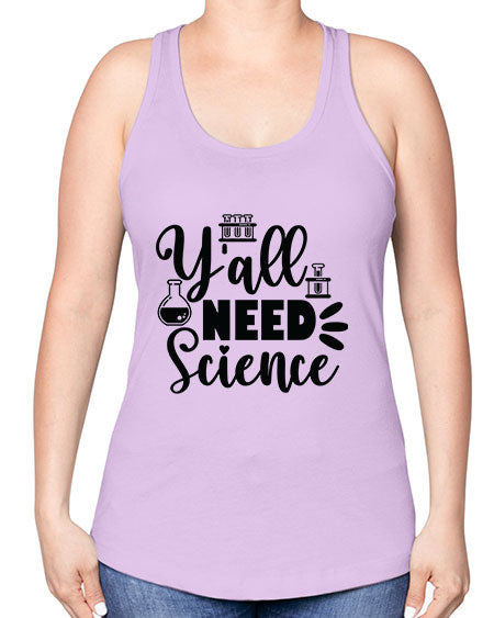 Yall Need Science 10# - general science -Racerback Tank