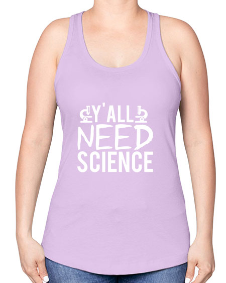 Yall Need Science 7# - general science -Racerback Tank