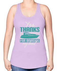 Yes thanks for bringing my boat 46# - boats -Racerback Tank