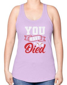 You Have Died 57# - video games -Racerback Tank