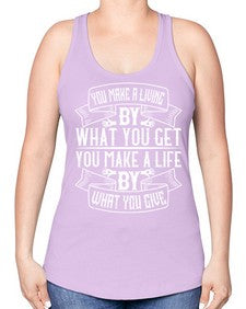 You make a living by what you get You make a life by what you give Style 6# - volunteer -Racerback Tank
