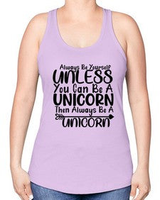 always be yourself unless you can be a unicorn then always be a unicorn 11# - unicorn -Racerback Tank