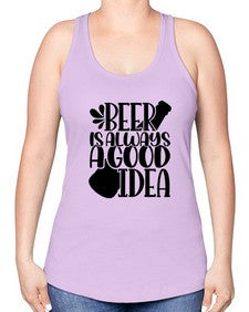 beer is always a good idea 649# - beer -Racerback Tank