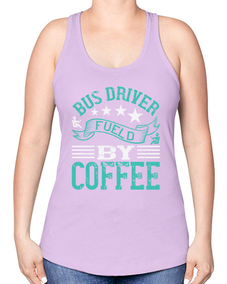 bus driver fueld by coffee Style 640# - Bus Driver -Racerback Tank