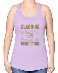 cleaning my sould flame on burn desire Style 92# - cleaner -Racerback Tank