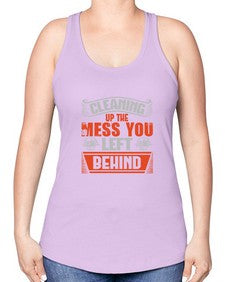 cleaning up the mess you left behind Style 94# - cleaner -Racerback Tank