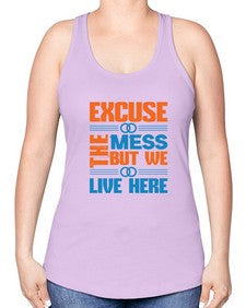 excuse the mess but we live here Style 155# - cleaner -Racerback Tank