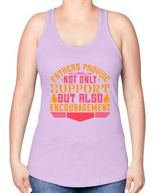 fathers provide not only support but also encouragement 195# - parents day -Racerback Tank