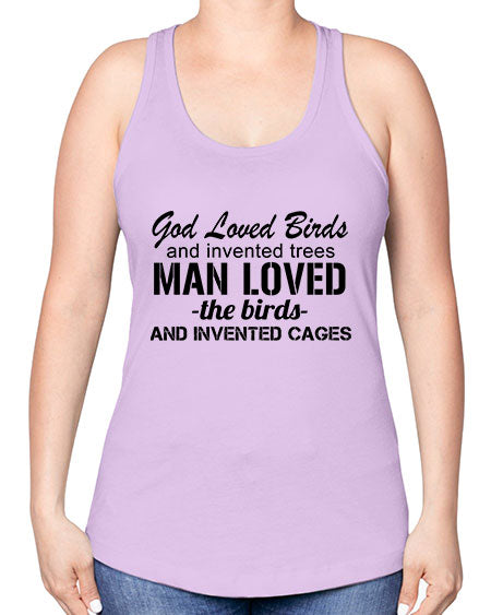 god loved birds and invented trees 37# - birds -Racerback Tank