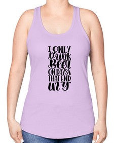 i only drink beer on days 1156# - beer -Racerback Tank
