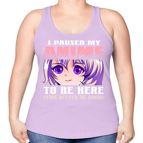 i paused my anime to be here236# - anime -Racerback Tank