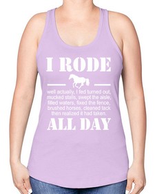 i rode my horse all day - horse -Racerback Tank