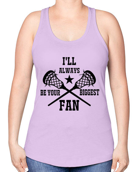 i'll always be your biggest fan 10# - lacrosse -Racerback Tank