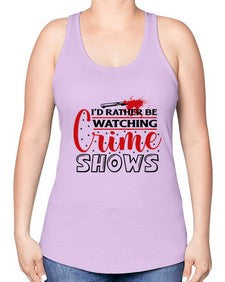 id rather be watching crime shows 616# - true crime -Racerback Tank