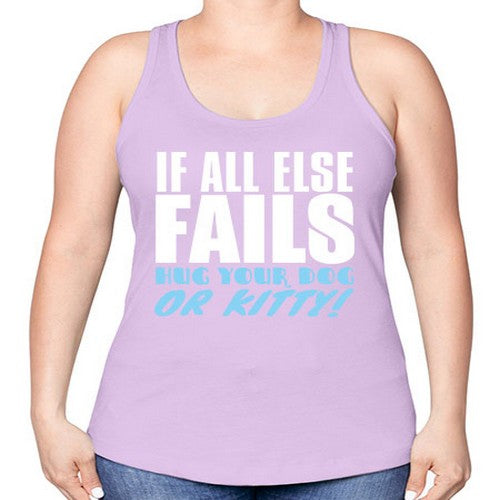 if all else fails hug your dog or kitty - dogs -Racerback Tank