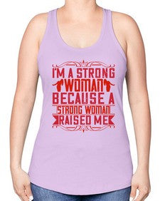 im a strong woman because a strong woman raised me 354# - parents day -Racerback Tank