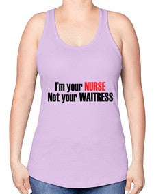 im your nurse not your waitress 985# - nurse -Racerback Tank