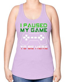 ipaused my game to be here 123# - video games -Racerback Tank