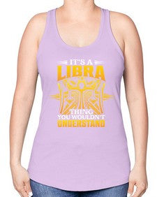 its a Libra thinggraphic 268# - libra -Racerback Tank