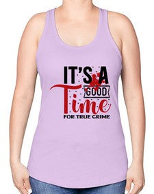 its a good time for true crime 677# - true crime -Racerback Tank