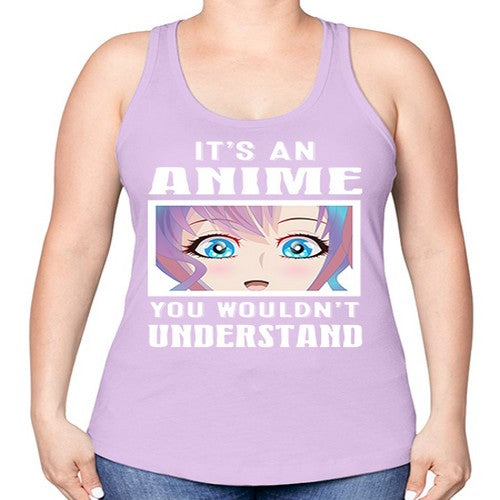 its an anime you wouldnt understand251# - anime -Racerback Tank