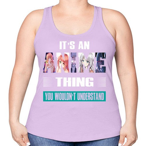 its an thing you wouldnt understand252# - anime -Racerback Tank