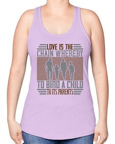love is the chain whereby to bind a child to its parents 386# - parents day -Racerback Tank