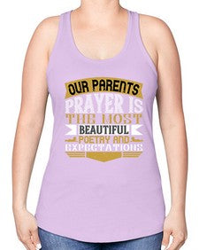 our parents prayer is the most beautiful poetry and expectations 511# - parents day -Racerback Tank