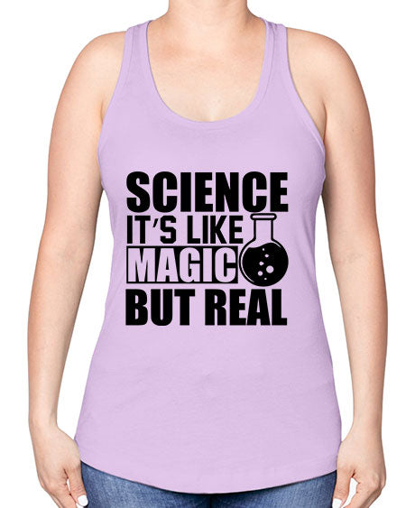 science it s like magic but real 84# - general science -Racerback Tank