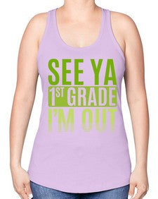 see ya first grade im out 841# - first grade -Racerback Tank