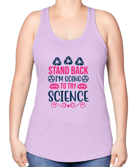 stand back im going to try science 26# - general science -Racerback Tank
