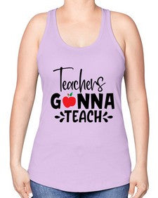teachers gonna teach Style 394# - teacher -Racerback Tank