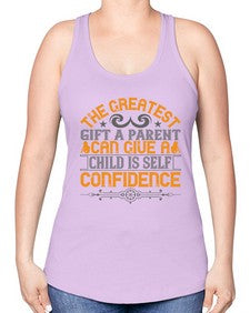 the greatest gift a parent can give a child is selfconfidence 589# - parents day -Racerback Tank