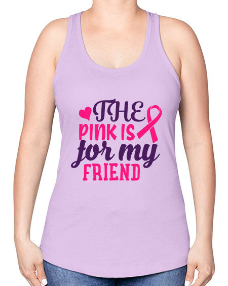 the pink is for my friend Style 2# - breast cancer -Racerback Tank