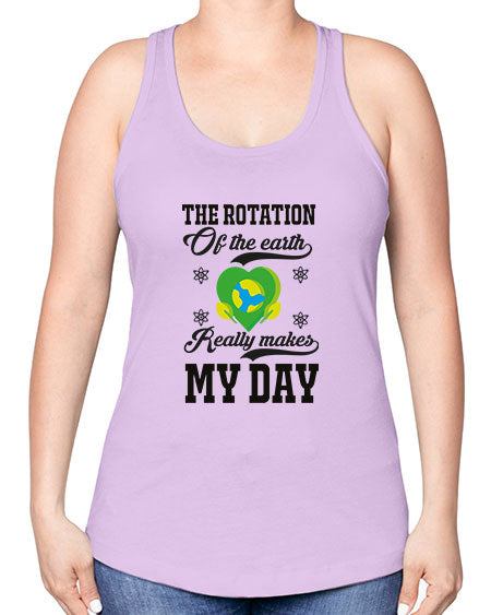 the rotation of the earth really makes my day 13# - nature -Racerback Tank