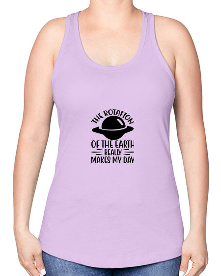 the rotation of the earth really makes my day 5# - nature -Racerback Tank