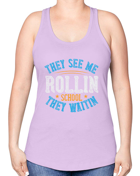 they see me rollin school they waitin Style 1541# - Bus Driver -Racerback Tank