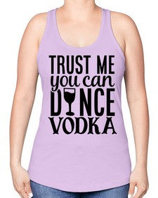 trust me you can dance vodka 102# - funny -Racerback Tank