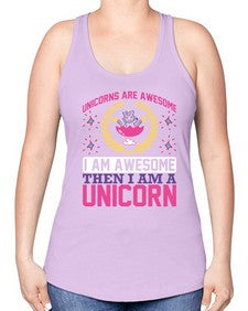 unicorns are awesome i am awesome then i am a unicorn 518# - unicorn -Racerback Tank