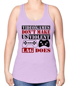 video games dont make us violent lag does 161# - video games -Racerback Tank