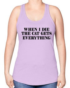 when i die the cat gets everything - cats -Racerback Tank