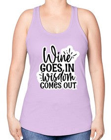 wine goes in wisdom comes out 1250# - funny -Racerback Tank